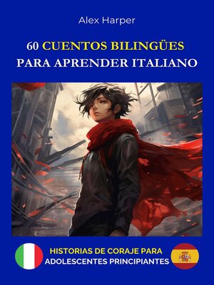 cover image of 60 Cuentos Bilingües para Aprender Italiano--Historias de Coraje para Adeslecentes Principiantes